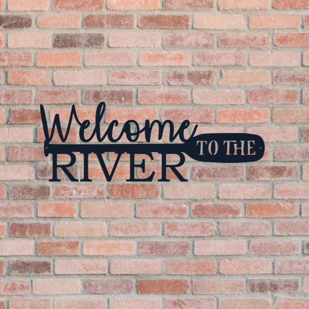Welcome to the River Metal Sign, River House Decor, River Sign, Metal Sign, Cabin Decor, Outdoor Metal Sign, River, Cabin Sign, Welcome Sign